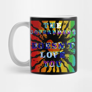 The Government Doesn't Love You Mug